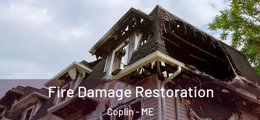  Fire Damage Restoration Coplin - ME