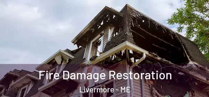 Fire Damage Restoration Livermore - ME