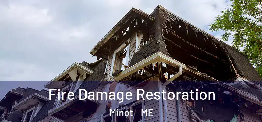  Fire Damage Restoration Minot - ME