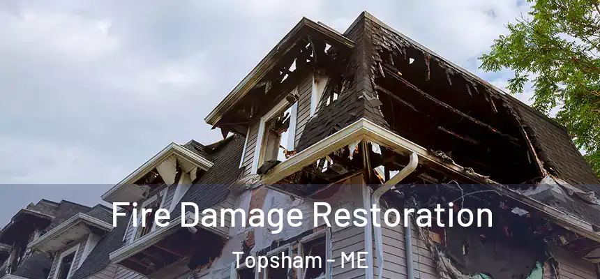 Fire Damage Restoration Topsham - ME