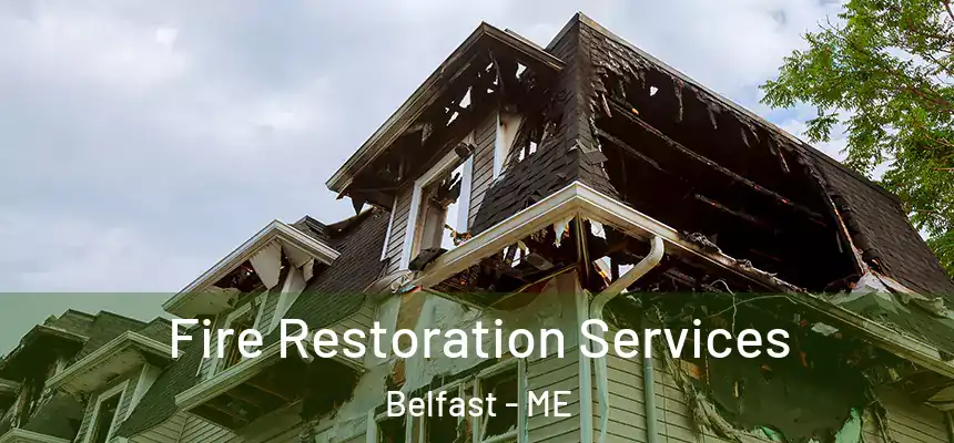 Fire Restoration Services Belfast - ME