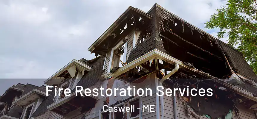 Fire Restoration Services Caswell - ME