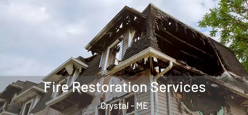 Fire Restoration Services Crystal - ME