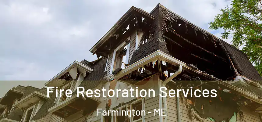Fire Restoration Services Farmington - ME