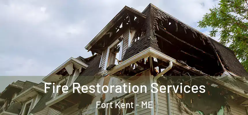  Fire Restoration Services Fort Kent - ME