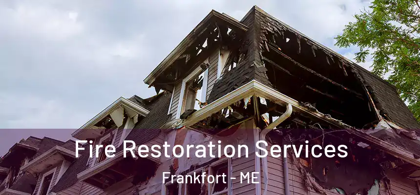 Fire Restoration Services Frankfort - ME