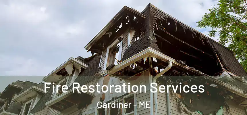  Fire Restoration Services Gardiner - ME