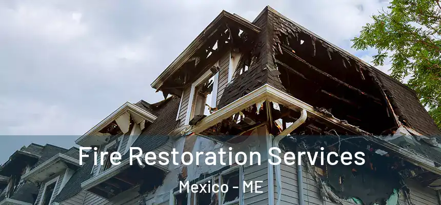 Fire Restoration Services Mexico - ME