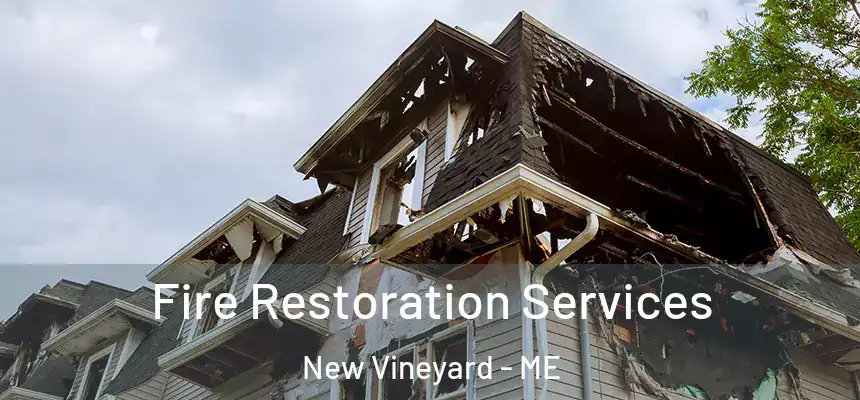 Fire Restoration Services New Vineyard - ME