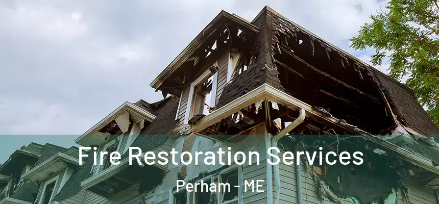 Fire Restoration Services Perham - ME