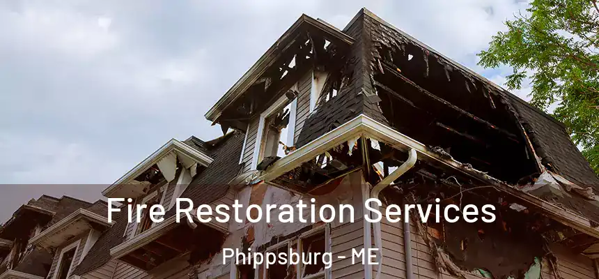 Fire Restoration Services Phippsburg - ME