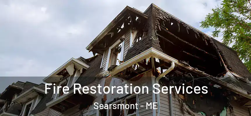  Fire Restoration Services Searsmont - ME