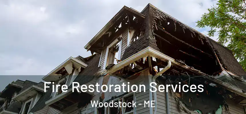 Fire Restoration Services Woodstock - ME