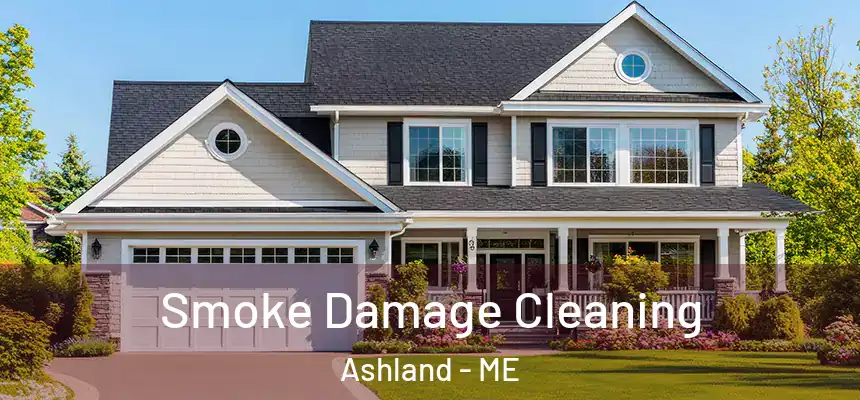  Smoke Damage Cleaning Ashland - ME