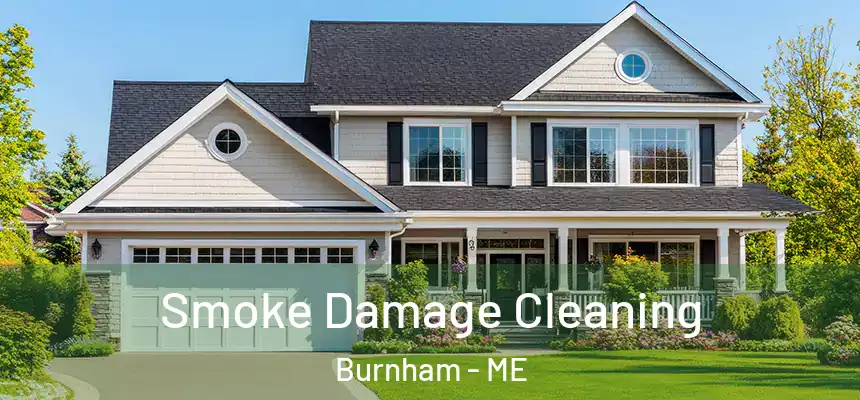 Smoke Damage Cleaning Burnham - ME