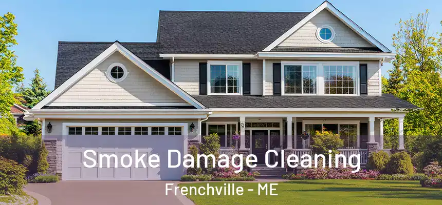  Smoke Damage Cleaning Frenchville - ME