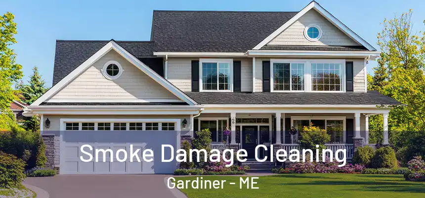  Smoke Damage Cleaning Gardiner - ME