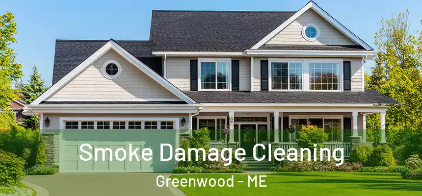Smoke Damage Cleaning Greenwood - ME