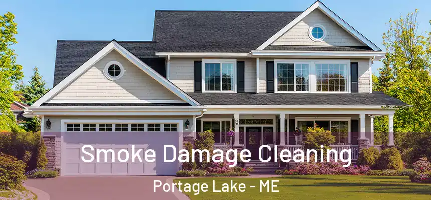 Smoke Damage Cleaning Portage Lake - ME