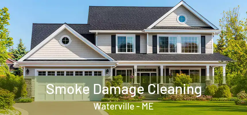  Smoke Damage Cleaning Waterville - ME
