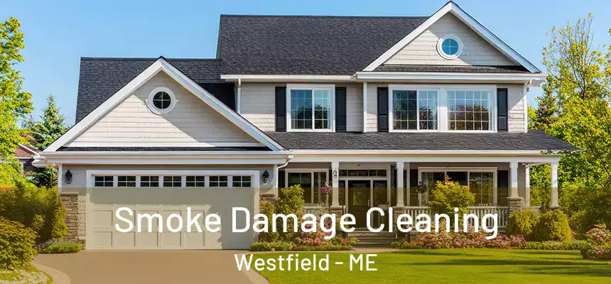 Smoke Damage Cleaning Westfield - ME